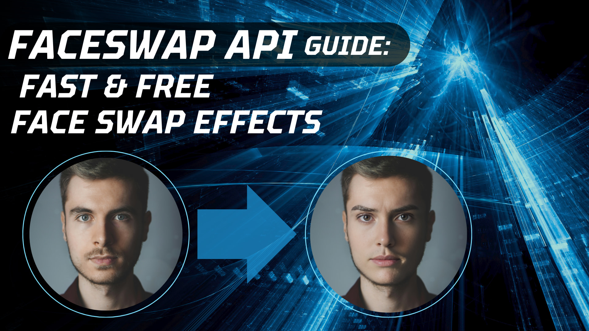 Face SwapAPI Guide: Fast and Free Face Swap Effects
